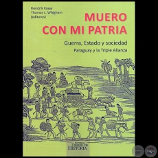 MUERO CON MI PATRIA - Editores: HENDRIK KRAAY,‎ THOMAS L. WHIGHAM - Ao 2017